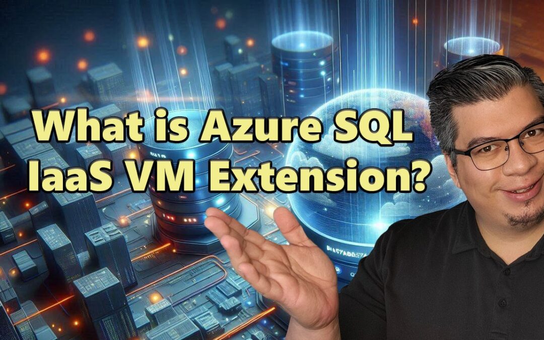 What is Azure SQL IaaS VM Extension?
